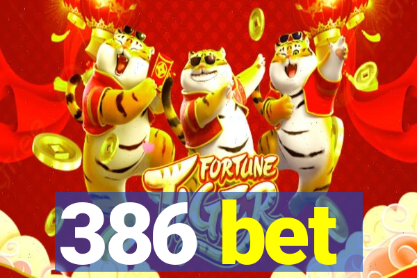 386 bet